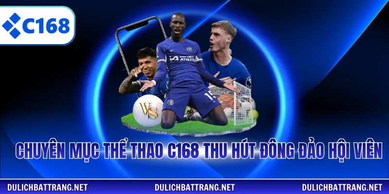 Chuyên mục thể thao C168 thu hút đông đảo hội viên