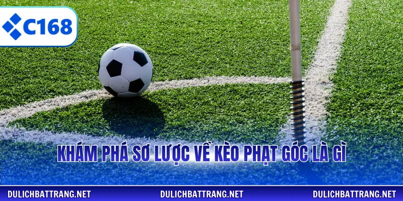 Khám phá sơ lược về kèo phạt góc là gì