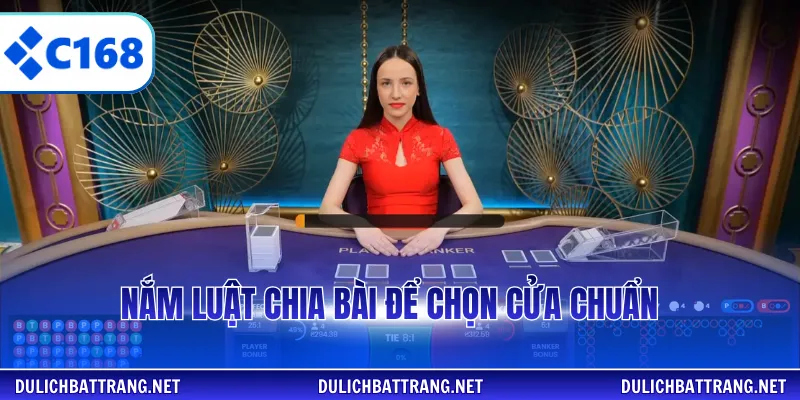 Nắm luật chia bài để chọn cửa chuẩn